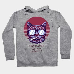 I took two Pills in Berlin - Catsondrugs.com - Techno Party Ibiza Rave Dance Underground Festival Spring Break  Berlin Good Vibes Trance Dance technofashion technomusic housemusic Hoodie